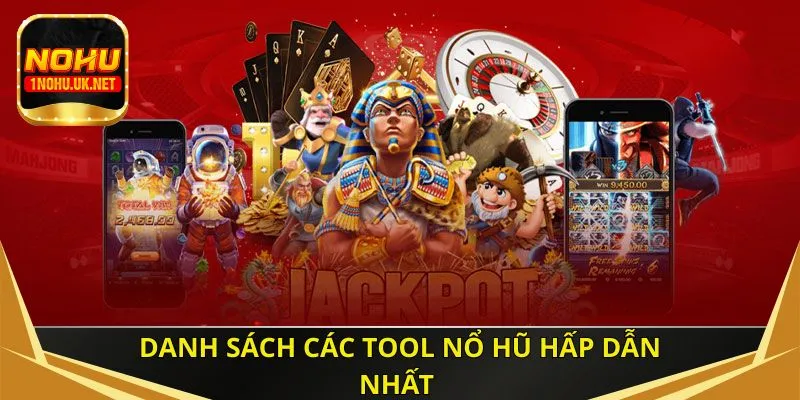 Danh sách các tool nổ hũ hấp dẫn nhất 