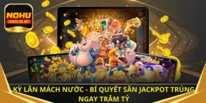 Kỳ lân mách nước - Bí Quyết Săn Jackpot Trúng Ngay Trăm Tỷ