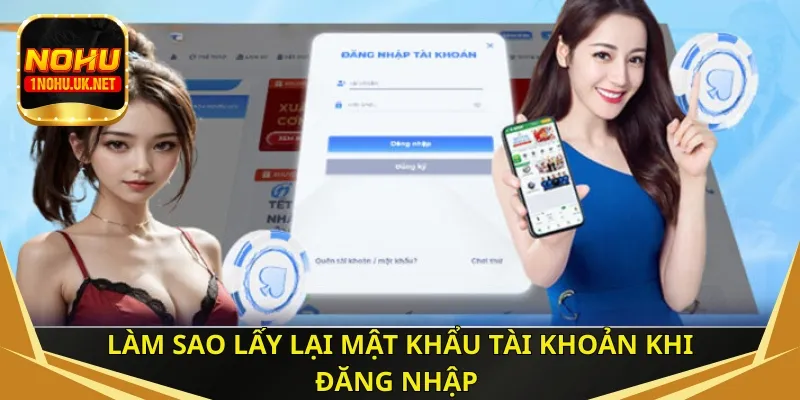 Làm sao lấy lại mật khẩu tài khoản khi đăng nhập 