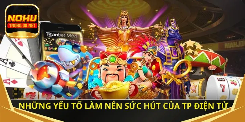 Những yếu tố làm nên sức hút của TP điện tử