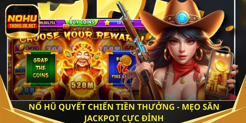 Nổ hũ quyết chiến tiền thưởng - Mẹo săn Jackpot cực đỉnh