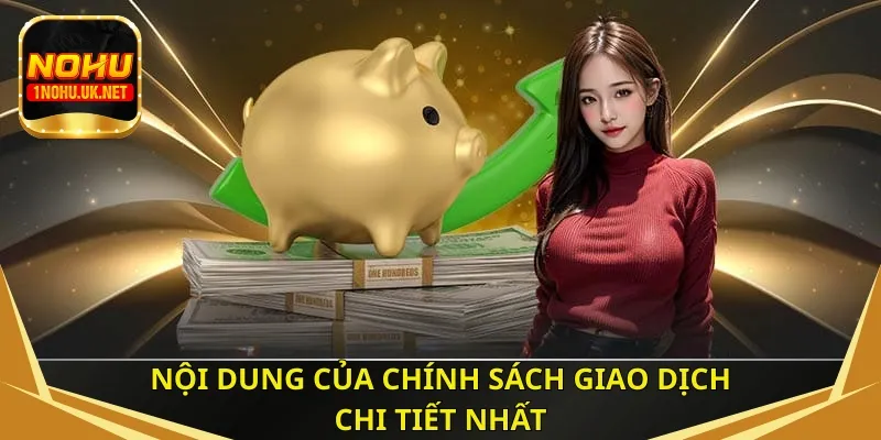 Nội dung của chính sách giao dịch chi tiết nhất