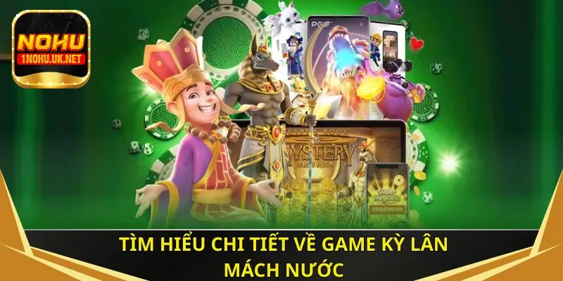 Tìm hiểu chi tiết về game kỳ lân mách nước