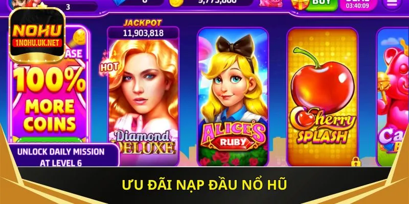 Ưu đãi nạp đầu nổ hũ